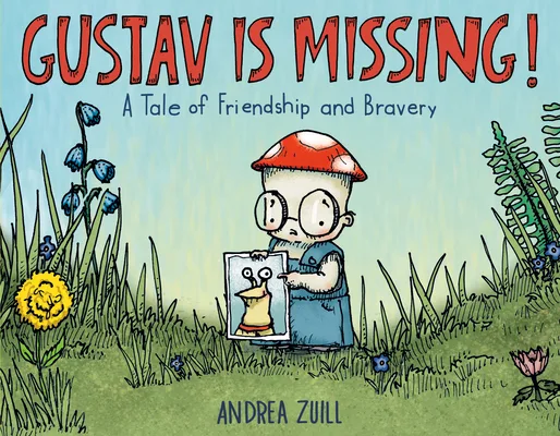 Cover of Gustav Is Missing!: A Tale of Friendship and Bravery