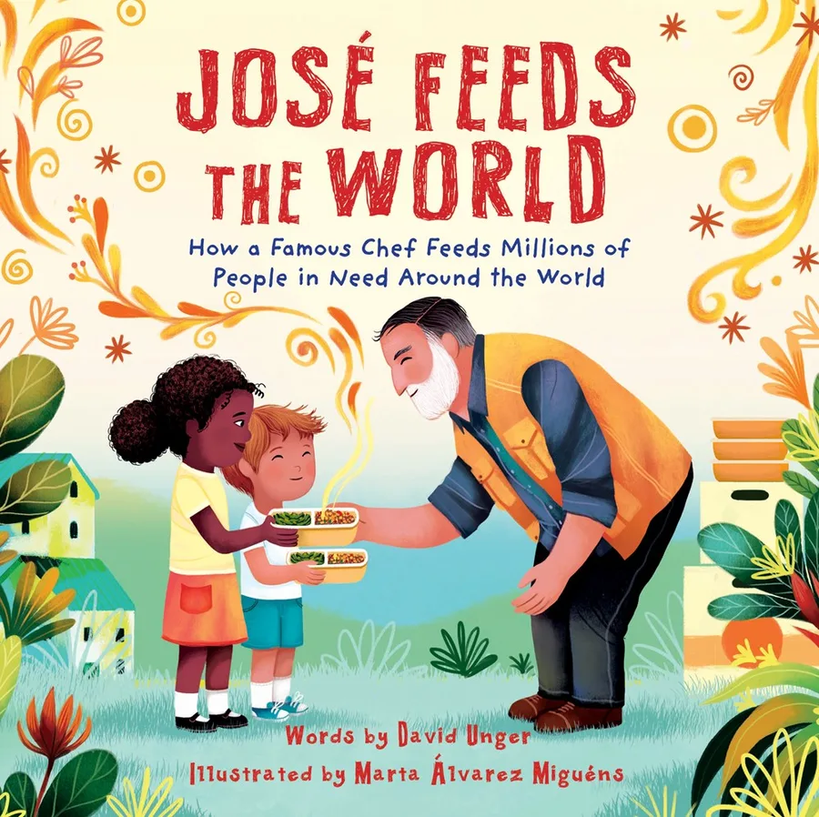 Cover of José Feeds the World: How a Famous Chef Feeds Millions of People in Need Around the World