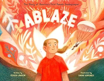 Cover of Ablaze: The Story of America's First Female Smokejumper