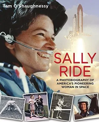 Cover of Sally Ride: A Photobiography of America’s Pioneering Woman in Space