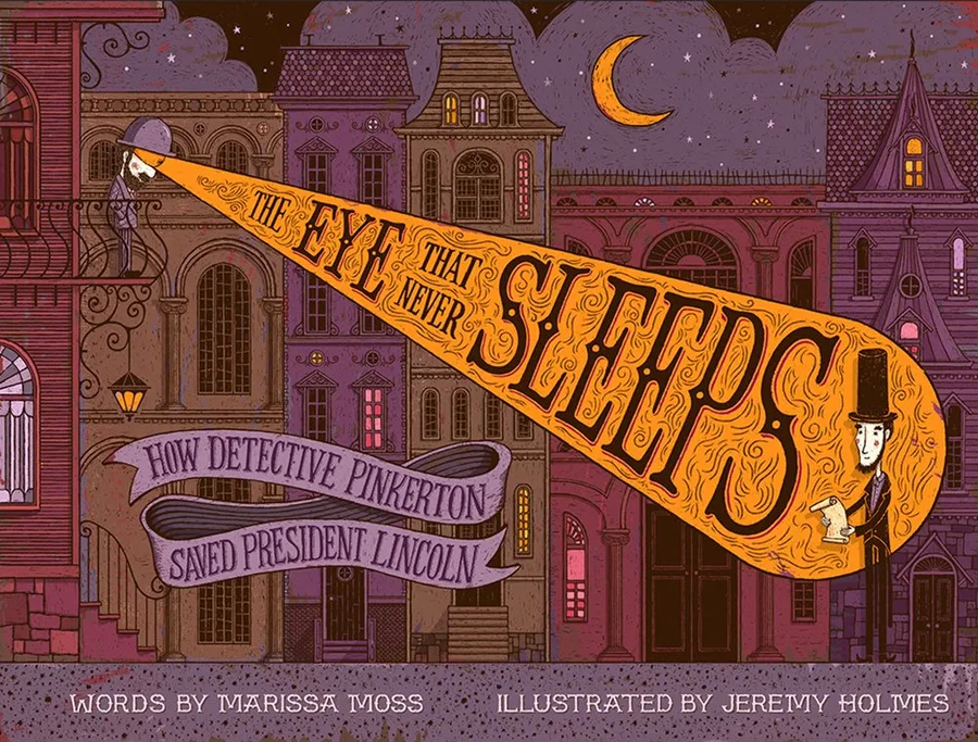 Cover of The Eye That Never Sleeps: How Detective Pinkerton Saved President Lincoln