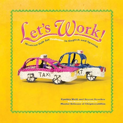 Cover of Let’s Work!: Mexican Folk Art Trabajos in English and Spanish