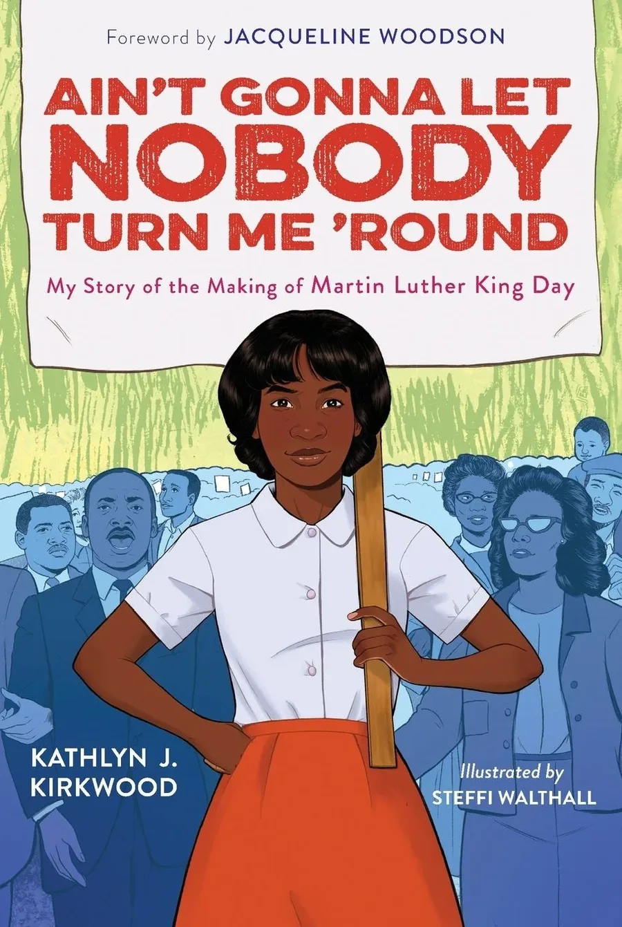 Cover of Ain’t Gonna Let Nobody Turn Me ‘Round: My Story of the Making of Martin Luther King Day