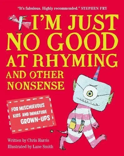 Cover of I’m Just No Good at Rhyming and Other Nonsense for Mischievous Kids and Immature