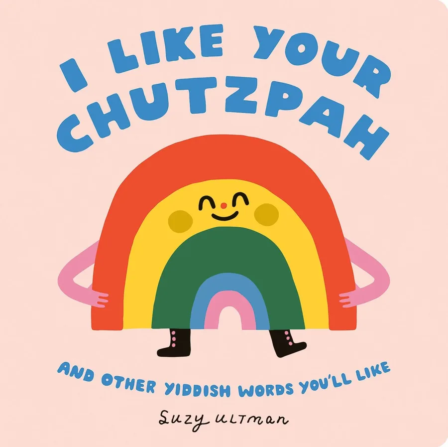 Cover of I Like Your Chutzpah: And Other Yiddish Words You’ll Like