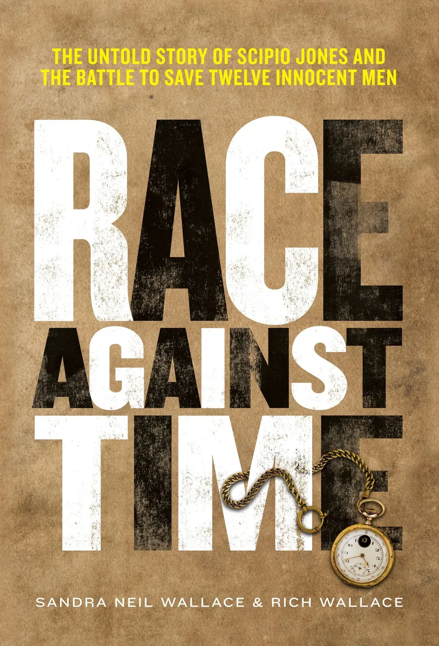 Cover of Race against Time: The Untold Story of Scipio Jones and the Battle to Save Twelve Innocent Men