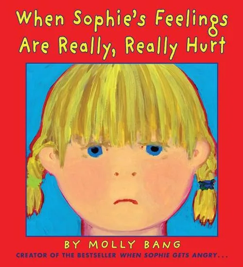 Cover of When Sophie’s Feelings Are Really, Really Hurt