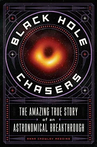Cover of Black Hole Chasers: The Amazing True Story of an Astronomical Breakthrough