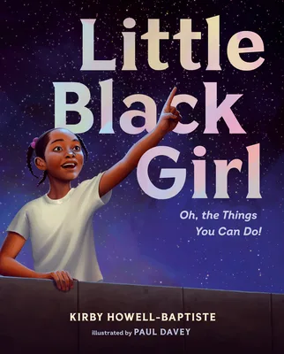 Cover of Little Black Girl: Oh, the Things You Can Do!