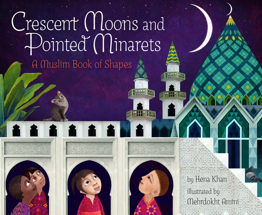 Cover of Crescent Moons and Pointed Minarets: A Muslim Book of Shapes
