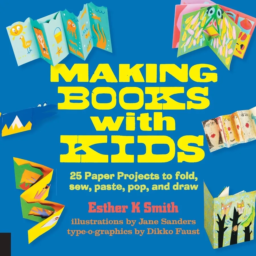 Cover of Making Books with Kids: 25 Paper Projects to Fold, Sew, Paste, Pop, and Draw