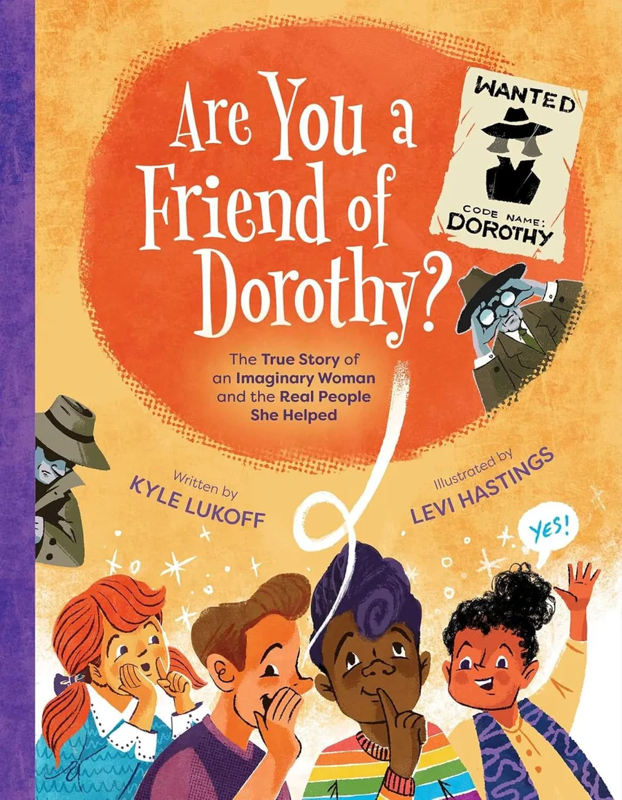 Cover of Are You a Friend of Dorothy?: The True Story of an Imaginary Woman and the Real People She Helped