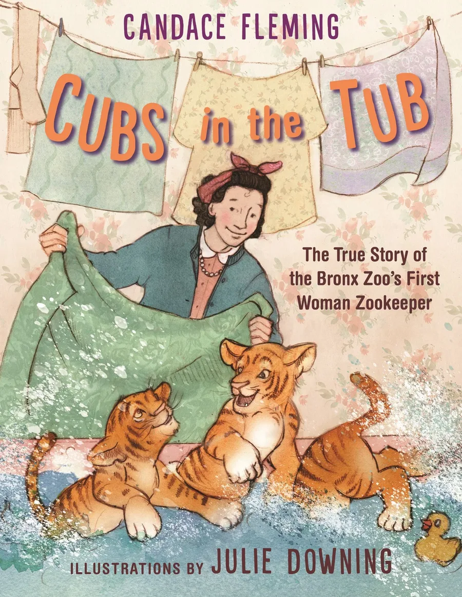Cover of Cubs in the Tub: The True Story of the Bronx Zoo’s First Woman Zookeeper