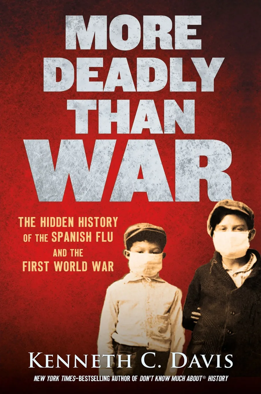 Cover of More Deadly Than War: The Hidden History of the Spanish Flu and the First World War