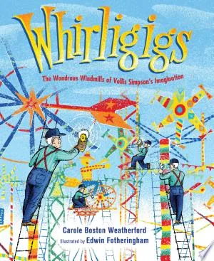 Cover of Whirligigs: The Wondrous Windmills of Voillis Simpson’s Imagination
