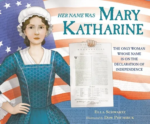 Cover of Her Name Was Mary Katharine: The Only Woman Whose Name Is on the Declaration of Independence