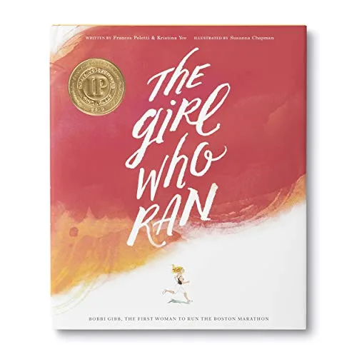 Cover of The Girl Who Ran: Bobbi Gibb, the First Woman to Run the Boston Marathon