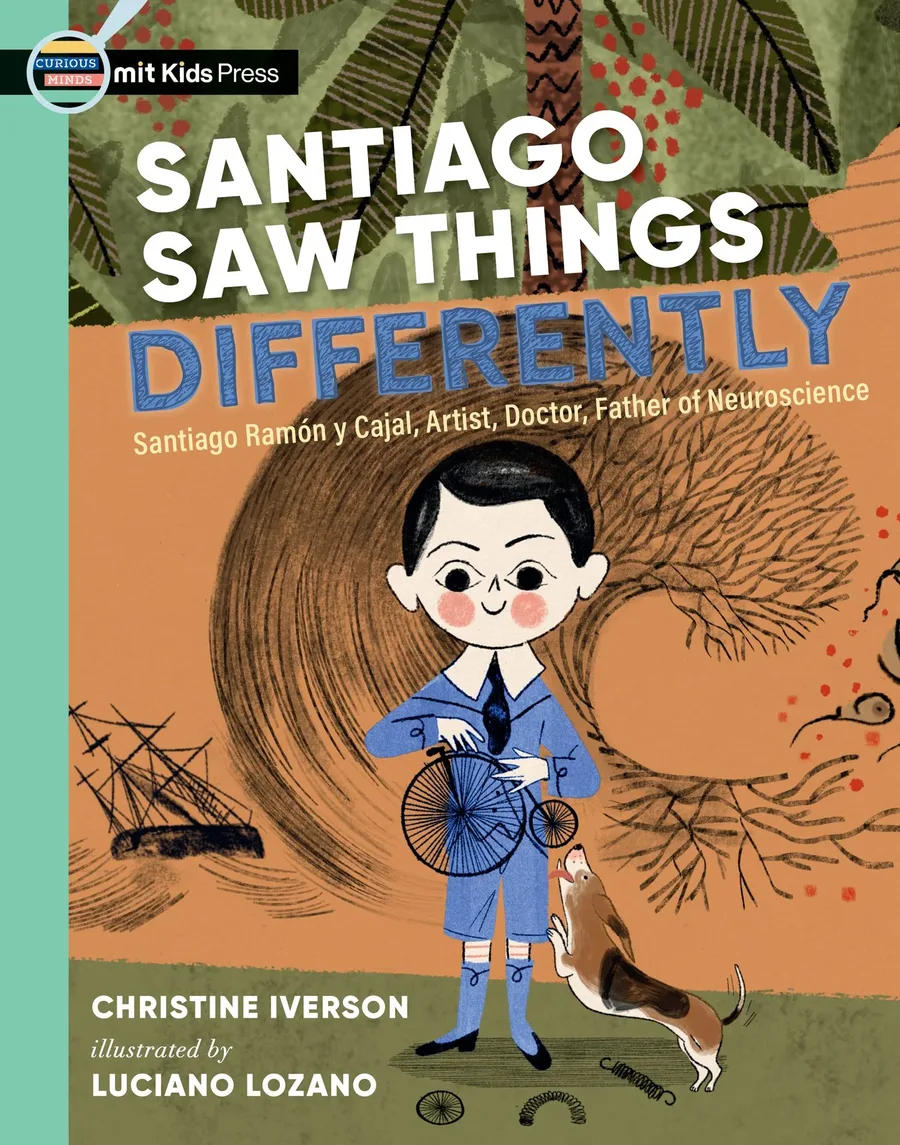 Cover of Santiago Saw Things Differently: Santiago Ramón y Cajal, Artist, Doctor, Father of Neuroscience