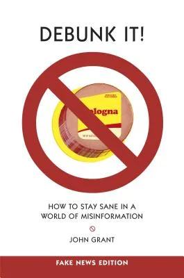 Cover of Debunk It! Fake News Edition: How to Stay Sane in a World of Misinformation
