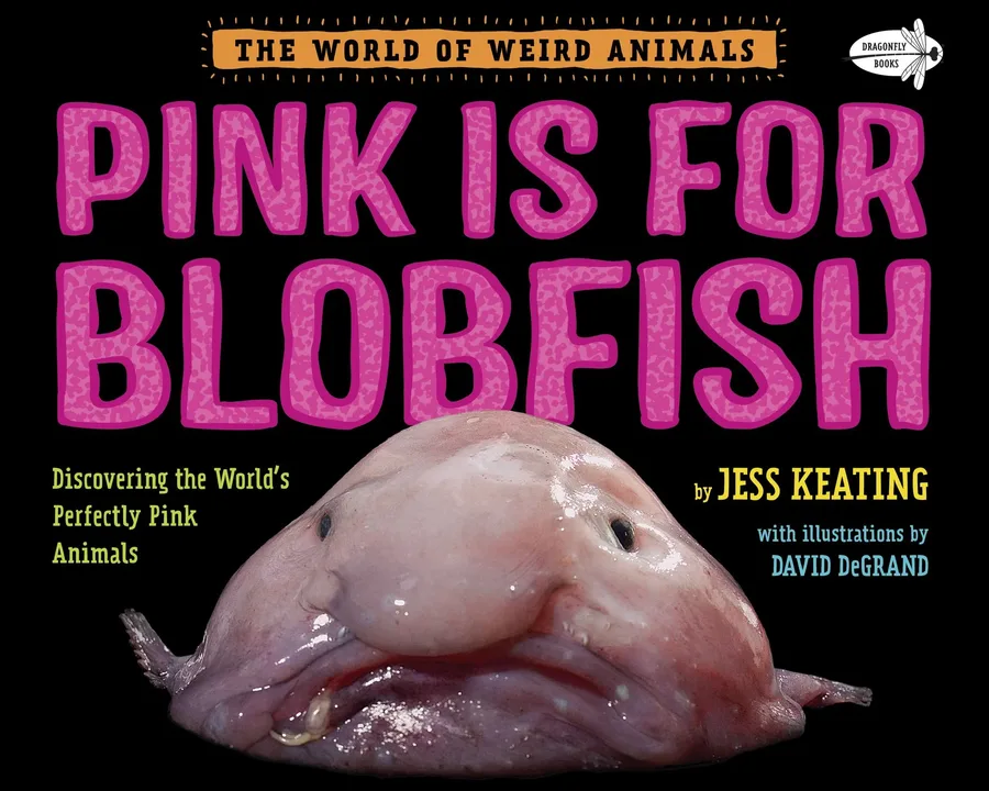 Cover of Pink Is for Blobfish: Discovering the World’s Perfectly Pink Animals