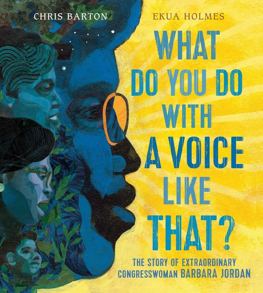 Cover of What Do You Do with a Voice Like That?: The Story of Extraordinary Congresswoman Barbara Jordan