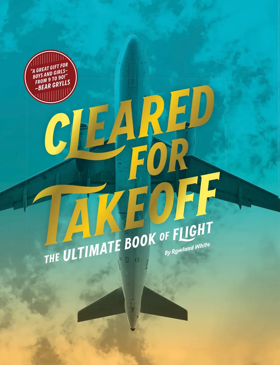 Cover of Cleared for Takeoff: The Ultimate Book of Flight