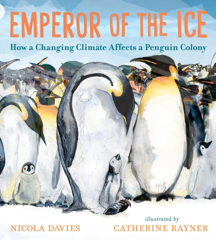 Cover of Emperor of the Ice: How a Changing Climate Affects a Penguin Colony