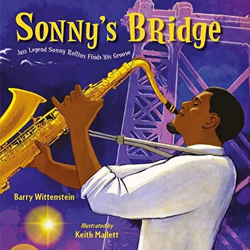Cover of Sonny’s Bridge: Jazz Legend Sonny Rollins Finds His Groove