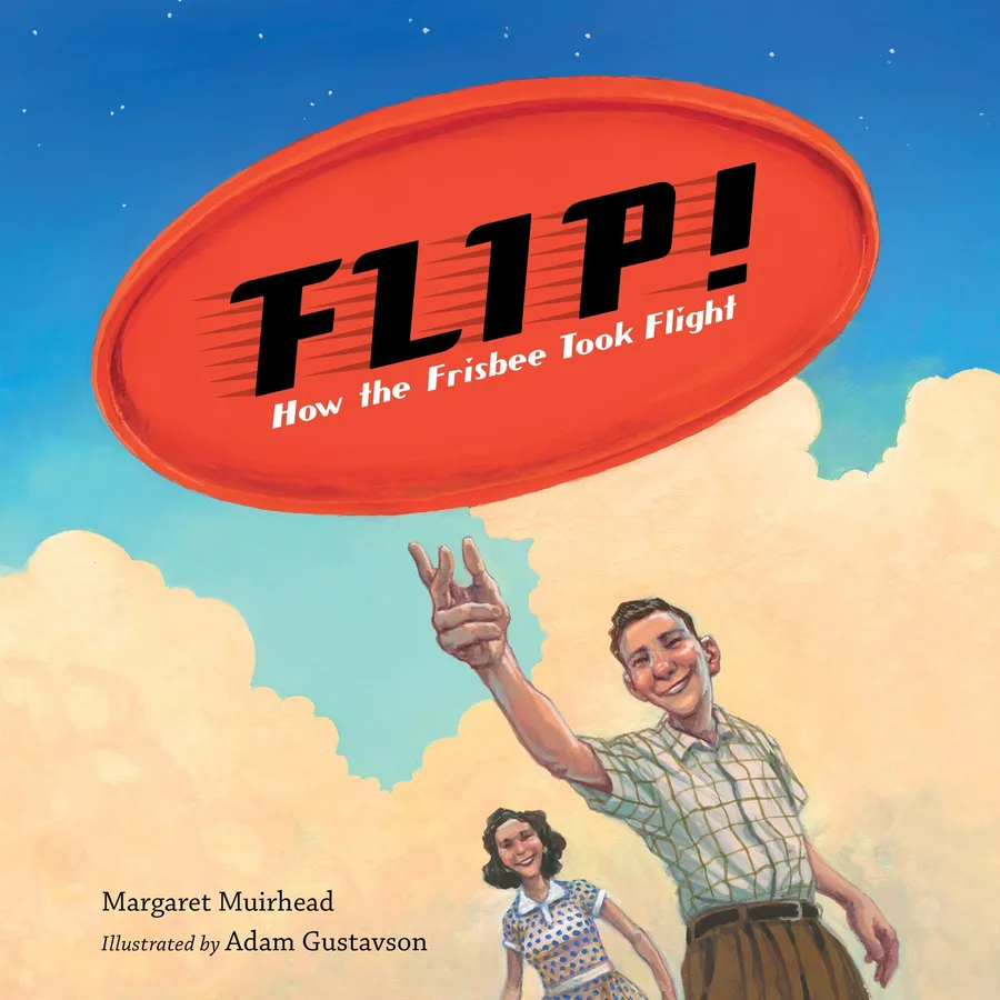 Cover of Flip! How the Frisbee Took Flight