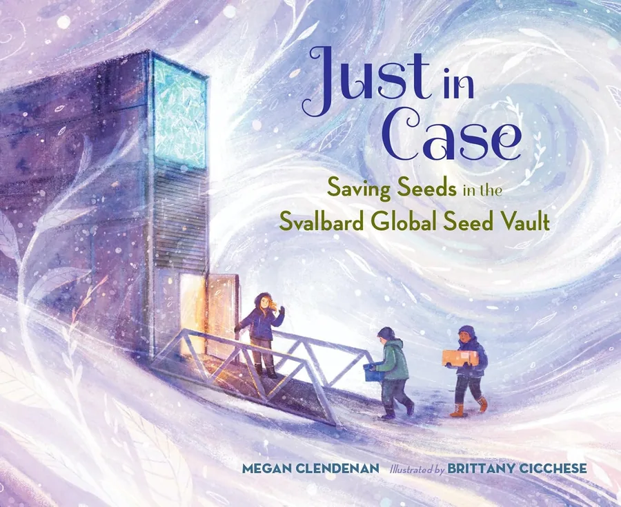 Cover of Just in Case: Saving Seeds in the Svalbard Global Seed Vault