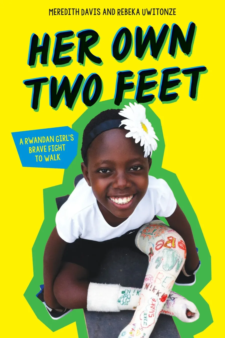 Cover of Her Own Two Feet: A Rwandan Girl’s Brave Fight to Walk
