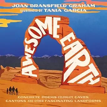 Cover of Awesome Earth: Concrete Poems Celebrate Caves, Canyons, and Other Fascinating Landforms