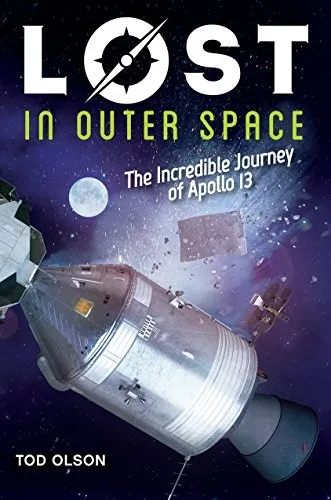 Cover of Lost in Outer Space: The Incredible Journey of Apollo 13 (Lost series)