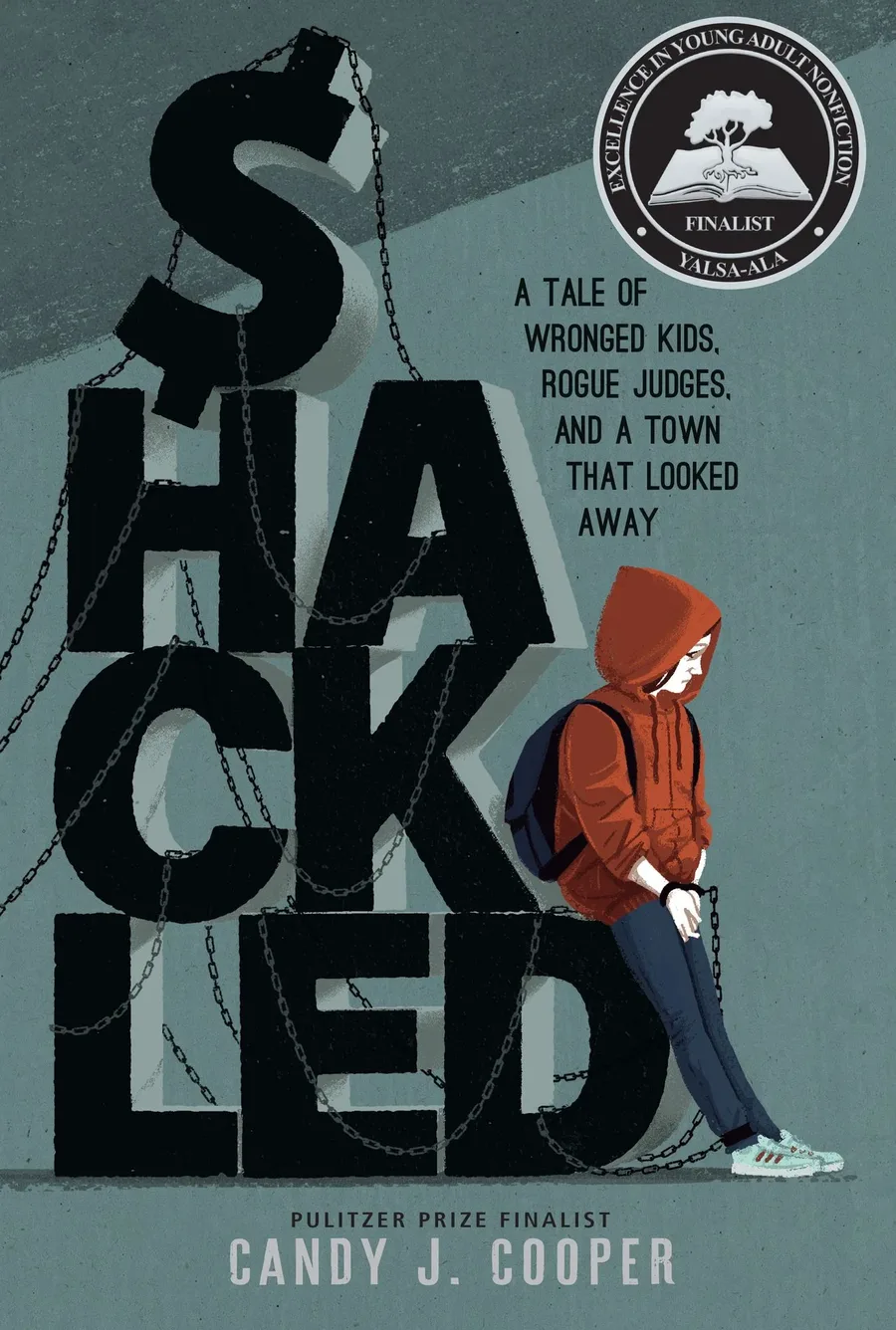 Cover of Shackled: A Tale of Wronged Kids, Rogue Judges, and a Town that Looked Away
