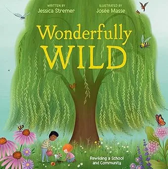 Cover of Wonderfully Wild: Rewilding a School and Community