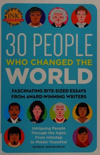 Cover of 30 People Who Changed the World: Fascinating Bite-Size Essays from Award-Winning Writers— Intriguing People Through the Ages: From Imhotep to Malala Yousafzai