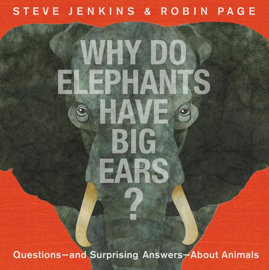 Cover of Why Do Elephants Have Big Ears?: Questions ― and Surprising Answers ― About Animals