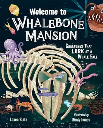 Cover of Welcome to Whalebone Mansion: Creatures That Lurk at a Whale Fall