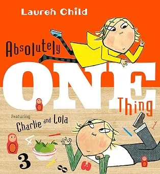 Cover of STEM (Science, Technology, Engineering, and Mathematics) Absolutely One Thing: Featuring Charlie and Lola