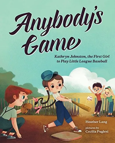 Cover of Anybody’s Game: Kathryn Johnston, the First Girl to Play Little League Baseball