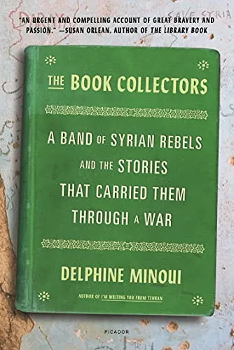 Cover of The Book Collectors: A Band of Syrian Rebels and the Stories That Carried Them Through a War