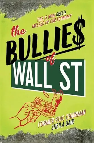 Cover of The Bullies of Wall Street: This Is How Greed Messed Up Our Economy