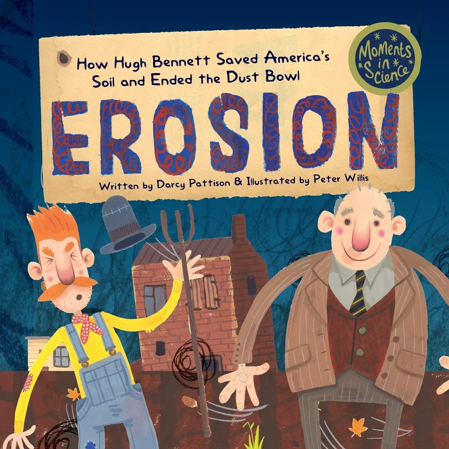 Cover of EROSION: HOW HUGH BENNETT SAVED AMERICA’S SOIL AND ENDED THE DUST BOWL