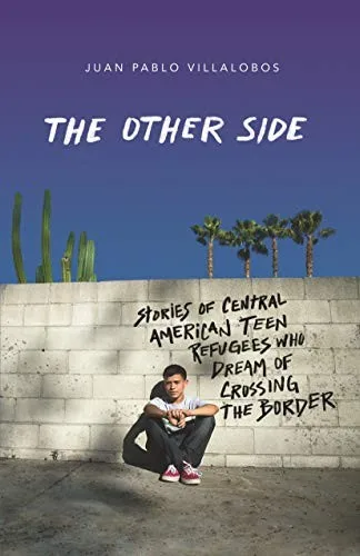 Cover of The Other Side: Stories of Central American Teen Refugees Who Dream of Crossing the Border