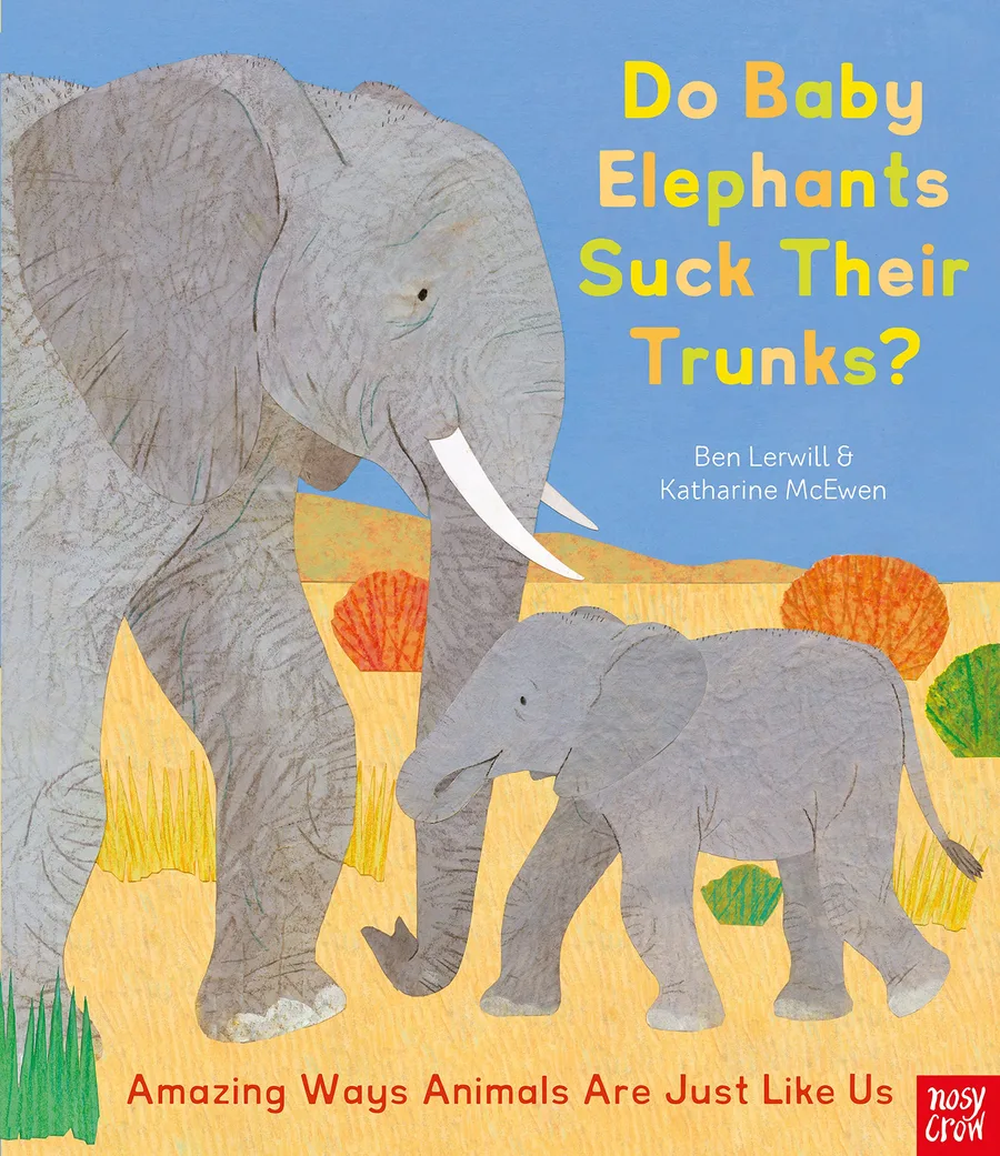 Cover of Do Baby Elephants Suck Their Trunks?: Amazing Ways Animals Are Just Like Us