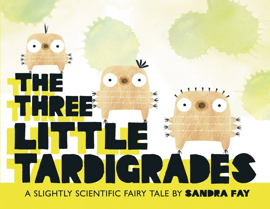 Cover of The Three Little Tardigrades: A Slightly Scientific Fairy Tale