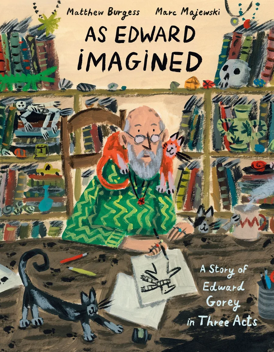 Cover of As Edward Imagined: A Story of Edward Gorey in Three Acts