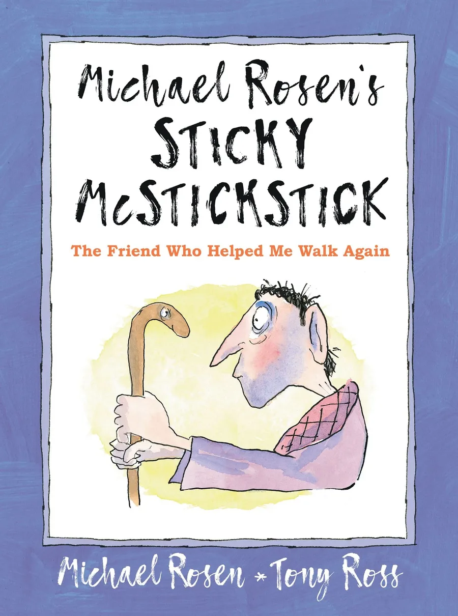 Cover of Michael Rosen’s Sticky McStickstick: The Friend Who Helped Me Walk Again