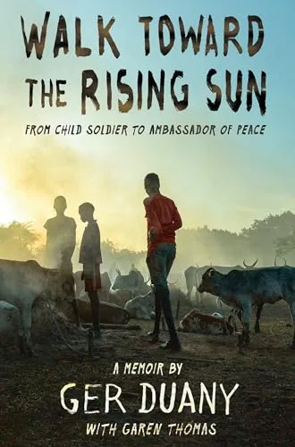 Cover of Walk toward the Rising Sun: From Child Soldier to Ambassador of Peace
