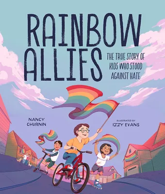Cover of Rainbow Allies: The True Story of Kids Who Stood against Hate
